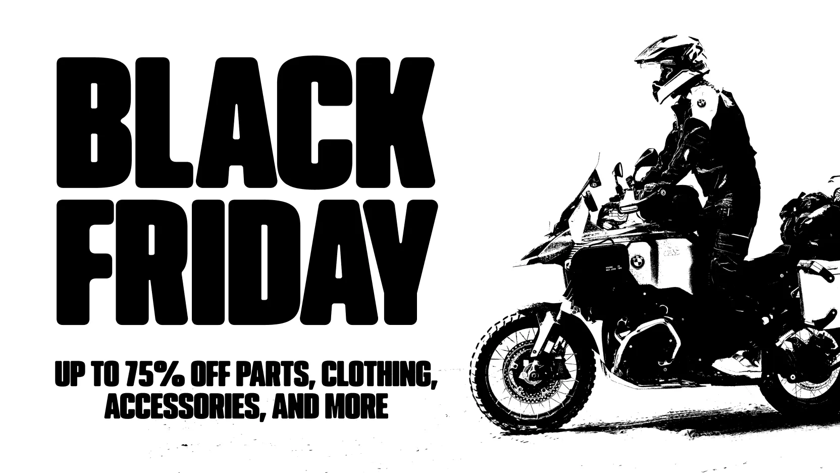 BLACK FRIDAY | UP TO 75% OFF PARTS, CLOTHING, ACCESSORIES & MORE