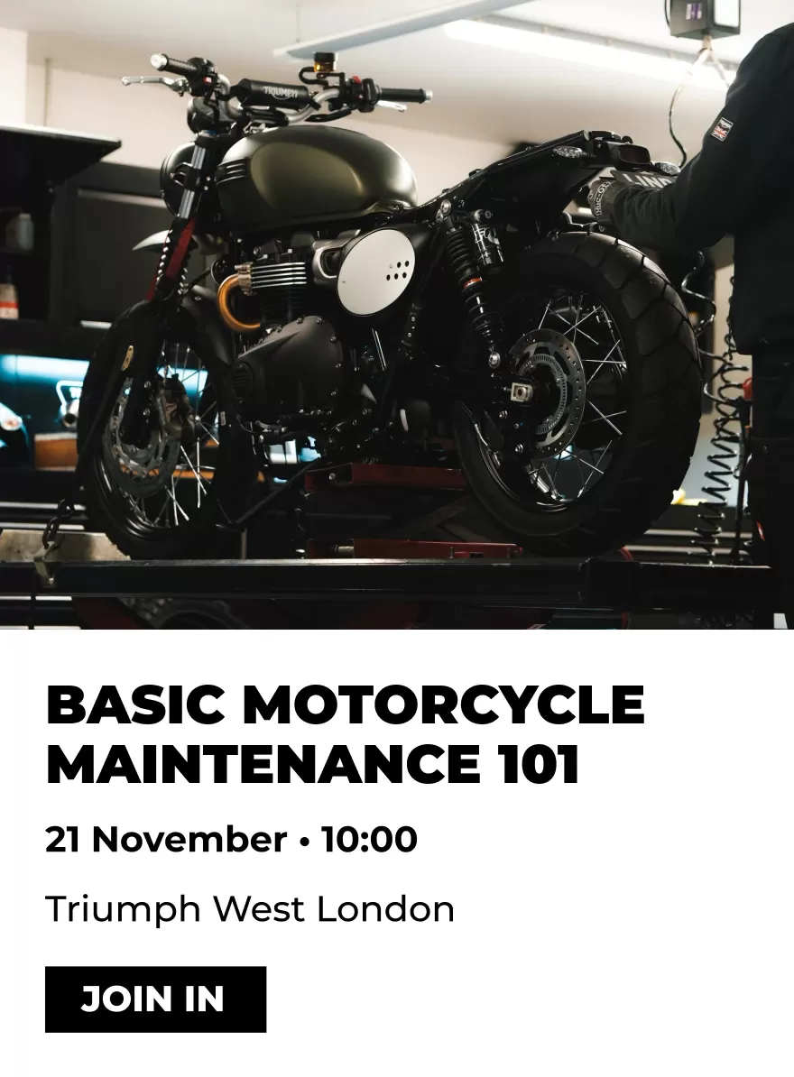 21 November 2026 - Basic Motorcycle Maintenance 101 Event at Triumph West London