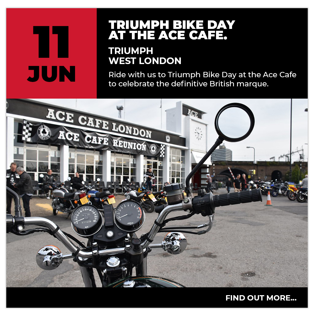 Sunday 11th June - Ride with us to Triumph Bike Day at the Ace Cafe to celebrate the definitive British marque.